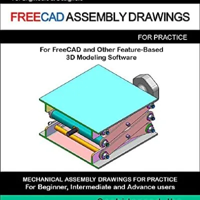 خرید و دانلود نسخه کامل کتاب FREECAD ASSEMBLY DRAWINGS: Assembly Practice Drawings For FreeCAD and Other Feature-Based 3D Modeling Software [Print Replica] Kindle Edition