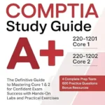 خرید و دانلود نسخه کامل کتاب زبان اصلی CompTIA A+ 220-1201 and 220-1202 Study Guide: The Definitive Guide to Mastering Core 1 & 2 for Confident Exam Success with Hands-On Labs and Practical Exercises PDF | دانلود کتاب خارجی