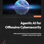 خرید و دانلود نسخه کامل کتاب زبان اصلی Agentic AI for Offensive Cybersecurity: Build and automate smarter penetration testing workflows using AI-driven agents PDF | دانلود کتاب خارجی