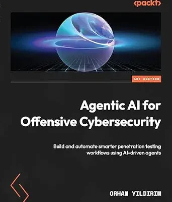 خرید و دانلود نسخه کامل کتاب زبان اصلی Agentic AI for Offensive Cybersecurity: Build and automate smarter penetration testing workflows using AI-driven agents PDF | دانلود کتاب خارجی