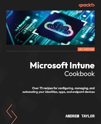 خرید و دانلود نسخه کامل کتاب Microsoft Intune Cookbook: Over 75 recipes for configuring, managing, and automating your identities, apps, and endpoint devices_6a83bf60d22aa.jpeg خرید و دانلود نسخه کامل کتاب Microsoft Intune Cookbook: Over 75 recipes for configuring, managing, and automating your identities, apps, and endpoint devices