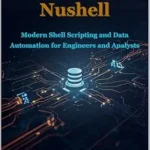 خرید و دانلود نسخه کامل کتاب Mastering Nushell : Modern Shell Scripting and Data Automation for Engineers and Analysts