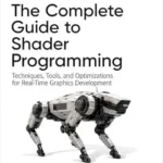 خرید و دانلود نسخه کامل کتاب The Complete Guide to Shader Programming: Techniques, Tools, and Optimizations for Real-Time Graphics Development