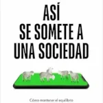 خرید و دانلود نسخه کامل کتاب زبان اصلی Así se somete a una sociedad: Cómo mantener el equilibrio y nuestras libertades en un mundo digital (Spanish Edition) PDF | دانلود کتاب خارجی
