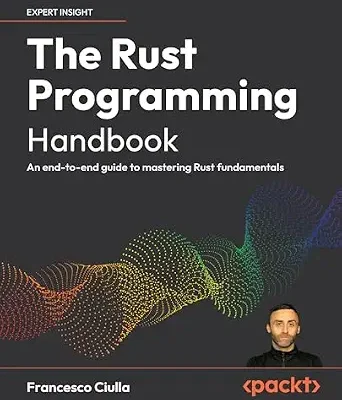 خرید و دانلود نسخه کامل کتاب The Rust Programming Handbook: An end-to-end guide to mastering Rust fundamentals