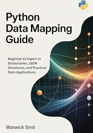 خرید و دانلود نسخه کامل کتاب Python Data Mapping Guide: Beginner to Expert in Dictionaries, JSON Structures, and Practical Data Applications