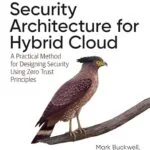 خرید و دانلود نسخه کامل کتاب زبان اصلی Security Architecture for Hybrid Cloud: A Practical Method for Designing Security Using Zero Trust Principles PDF | دانلود کتاب خارجی