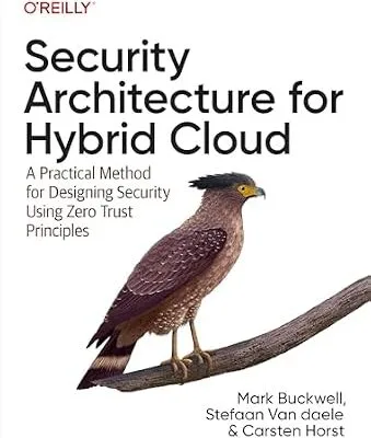 خرید و دانلود نسخه کامل کتاب زبان اصلی Security Architecture for Hybrid Cloud: A Practical Method for Designing Security Using Zero Trust Principles PDF | دانلود کتاب خارجی