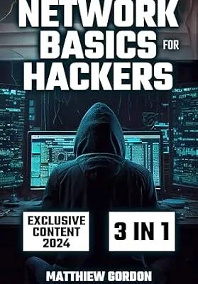خرید و دانلود نسخه کامل کتاب Network Basics for Hackers: 3 Books in 1 A Comprehensive Exploration of Networks, Ethical Hacking Techniques, and Next-Gen Security Threats
