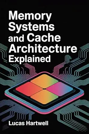 خرید و دانلود نسخه کامل کتاب Memory Systems and Cache Architecture Explained: How Data Moves Through Modern Computers and Why It Determines Performance_6a876995ab2cf.webp خرید و دانلود نسخه کامل کتاب Memory Systems and Cache Architecture Explained: How Data Moves Through Modern Computers and Why It Determines Performance