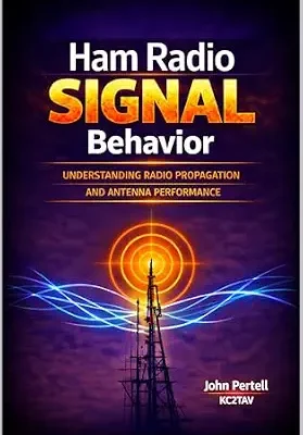 خرید و دانلود نسخه کامل کتاب Ham Radio Signal Behavior: Understanding Propagation, Radiation Angle, and Antenna Performance