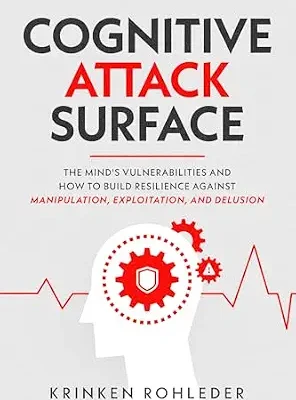 خرید و دانلود نسخه کامل کتاب زبان اصلی Cognitive Attack Surface: The Mind’s Vulnerabilities and How to Build Resilience Against Manipulation, Exploitation, and Delusion PDF | دانلود کتاب خارجی