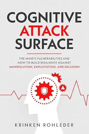 خرید و دانلود نسخه کامل کتاب زبان اصلی Cognitive Attack Surface: The Mind’s Vulnerabilities and How to Build Resilience Against Manipulation, Exploitation, and Delusion PDF | دانلود کتاب خارجی