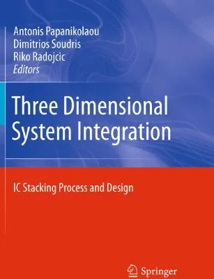 خرید و دانلود نسخه کامل کتاب Three Dimensional System Integration: IC Stacking Process and Design 2011th Edition