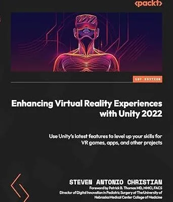 خرید و دانلود نسخه کامل کتاب Enhancing Virtual Reality Experiences with Unity 2022: Use Unity’s latest features to level up your skills for VR games, apps, and other projects