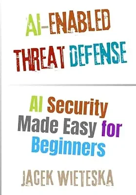 خرید و دانلود نسخه کامل کتاب زبان اصلی AI‑Enabled Threat Defense: AI Security Made Easy for Beginners (Artificial Intelligence) PDF | دانلود کتاب خارجی