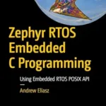 خرید و دانلود نسخه کامل کتاب Zephyr RTOS Embedded C Programming: Using Embedded RTOS POSIX API