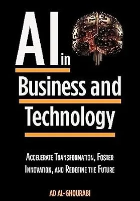 خرید و دانلود نسخه کامل کتاب Artificial Intelligence in Business and Technology: Accelerate Transformation, Foster Innovation, and Redefine the Future