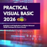 خرید و دانلود نسخه کامل کتاب Practical Visual Basic 2026: Build Real-world Applications and Master Advanced VB.NET Techniques for Career Growth