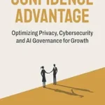 خرید و دانلود نسخه کامل کتاب زبان اصلی The Confidence Advantage: Optimizing Privacy, Cybersecurity and AI Governance for Growth PDF | دانلود کتاب خارجی