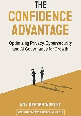خرید و دانلود نسخه کامل کتاب زبان اصلی The Confidence Advantage: Optimizing Privacy, Cybersecurity and AI Governance for Growth PDF | دانلود کتاب خارجی
