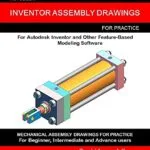 خرید و دانلود نسخه کامل کتاب Autodesk Inventor Assembly Drawings: Assembly Practice Drawings For Autodesk Inventor and Other Feature-Based 3D Modeling Software