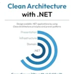 خرید و دانلود نسخه کامل کتاب Clean Architecture with .NET: Design scalable .NET applications by using Clean Architecture principles and proven patterns