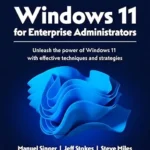 خرید و دانلود نسخه کامل کتاب Windows 11 for Enterprise Administrators: Unleash the power of Windows 11 with effective techniques and strategies