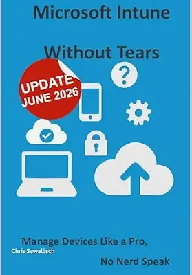 خرید و دانلود نسخه کامل کتاب Microsoft Intune Without Tears: Manage Devices Like a Pro, No Nerd Speak