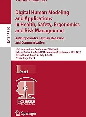 خرید و دانلود نسخه کامل کتاب Digital Human Modeling and Applications in Health, Safety, Ergonomics and Risk Management. Anthropometry, Human Behavior, and Communication: 13th International … Notes in Computer Science Book 13319)