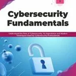 خرید و دانلود نسخه کامل کتاب Cybersecurity Fundamentals: Understand the Role of Cybersecurity, Its Importance and Modern Techniques Used by Cybersecurity Professionals (English Edition) 1st Edition