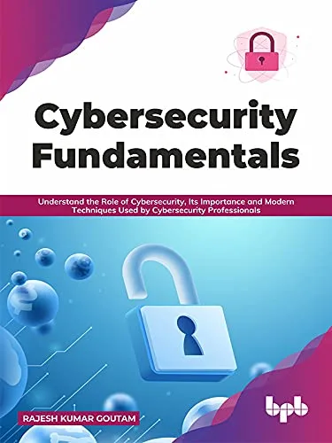 خرید و دانلود نسخه کامل کتاب Cybersecurity Fundamentals: Understand the Role of Cybersecurity, Its Importance and Modern Techniques Used by Cybersecurity Professionals (English Edition) 1st Edition_6a84112898279.jpeg خرید و دانلود نسخه کامل کتاب Cybersecurity Fundamentals: Understand the Role of Cybersecurity, Its Importance and Modern Techniques Used by Cybersecurity Professionals (English Edition) 1st Edition