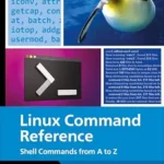 خرید و دانلود نسخه کامل کتاب Linux Command Reference Guide: Essential Commands and Examples for Everyday Use (Rheinwerk Computing)