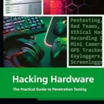 خرید و دانلود نسخه کامل کتاب زبان اصلی Hacking Hardware: The Practical Guide to Hands-On Hardware Pentesting, Red Team Tools, and Prevention for USB, Wi-Fi, Bluetooth, RFID (Rheinwerk Computing) PDF | دانلود کتاب خارجی
