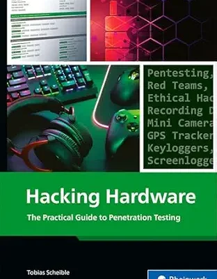 خرید و دانلود نسخه کامل کتاب زبان اصلی Hacking Hardware: The Practical Guide to Hands-On Hardware Pentesting, Red Team Tools, and Prevention for USB, Wi-Fi, Bluetooth, RFID (Rheinwerk Computing) PDF | دانلود کتاب خارجی