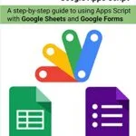 خرید و دانلود نسخه کامل کتاب Beginner’s Guide to Google Apps Script 1 & 2 – Sheets & Forms Kindle Edition