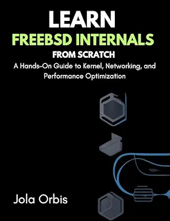 خرید و دانلود نسخه کامل کتاب Learn FreeBSD Internals from Scratch: A Hands-On Guide to Kernel, Networking, and Performance Optimization_6a87894a73a5c.webp خرید و دانلود نسخه کامل کتاب Learn FreeBSD Internals from Scratch: A Hands-On Guide to Kernel, Networking, and Performance Optimization