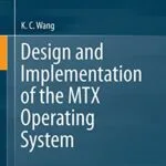 خرید و دانلود نسخه کامل کتاب Design and Implementation of the MTX Operating System 1st ed. 2015 Edition