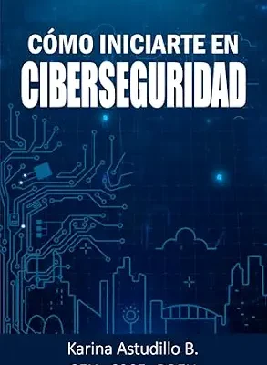 خرید و دانلود نسخه کامل کتاب زبان اصلی Cómo Iniciarte en Ciberseguridad: Guía para dar tus primeros pasos en seguridad digital (Spanish Edition) PDF | دانلود کتاب خارجی