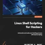 خرید و دانلود نسخه کامل کتاب Linux Shell Scripting for Hackers: Automate and scale your hacking process with bash scripting