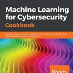 خرید و دانلود نسخه کامل کتاب زبان اصلی Machine Learning for Cybersecurity Cookbook: Over 80 recipes on how to implement machine learning algorithms for building security systems using Python PDF | دانلود کتاب خارجی