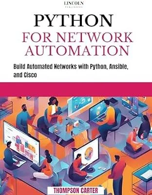 خرید و دانلود نسخه کامل کتاب PYTHON FOR NETWORK AUTOMATION: Build Automated Networks with Python, Ansible, and Cisco