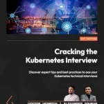 خرید و دانلود نسخه کامل کتاب Cracking the Kubernetes Interview: Discover expert tips and best practices to ace your Kubernetes technical interviews