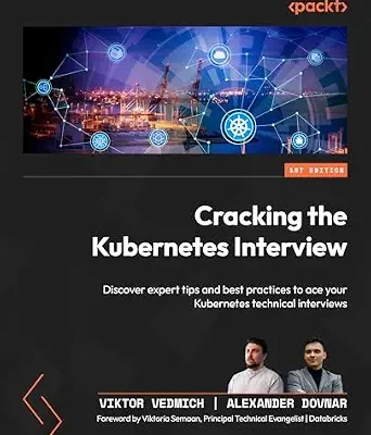 خرید و دانلود نسخه کامل کتاب Cracking the Kubernetes Interview: Discover expert tips and best practices to ace your Kubernetes technical interviews