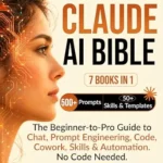 خرید و دانلود نسخه کامل کتاب Claude AI Bible (7 Books in 1): The Beginner-to-Pro Guide to Chat, Prompt Engineering, Code, Cowork, Skills & Automations. No Code Needed. (The Generative AI Creator Series Book 6)