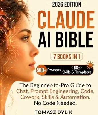 خرید و دانلود نسخه کامل کتاب Claude AI Bible (7 Books in 1): The Beginner-to-Pro Guide to Chat, Prompt Engineering, Code, Cowork, Skills & Automations. No Code Needed. (The Generative AI Creator Series Book 6)