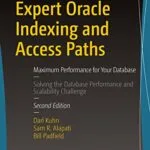 خرید و دانلود نسخه کامل کتاب Expert Oracle Indexing and Access Paths: Maximum Performance for Your Database 2nd Edition