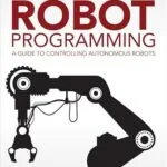 خرید و دانلود نسخه کامل کتاب Robot Programming: A Guide to Controlling Autonomous Robots