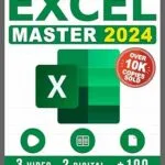 خرید و دانلود نسخه کامل کتاب Excel : The Complete Illustrative Guide for Beginners to Learning any Fundamental, Formula, Function and Chart in Less than 5 Minutes with Simple and Real-Life Examples