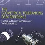 خرید و دانلود نسخه کامل کتاب The Geometrical Tolerancing Desk Reference: Creating and Interpreting ISO Standard Technical Drawings